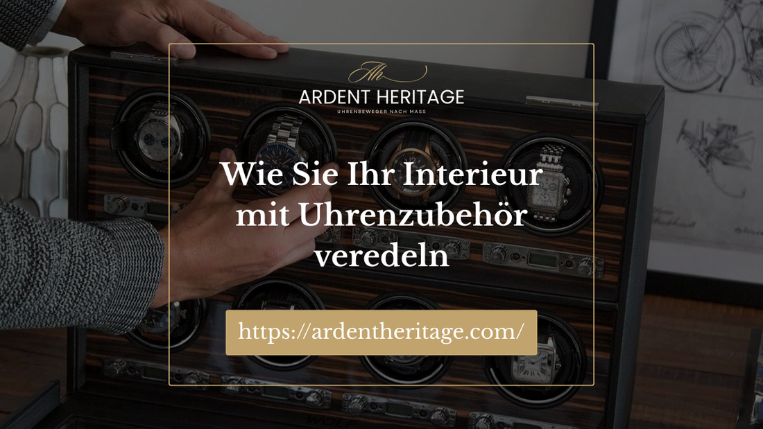 Comment sublimer votre intérieur avec vos accessoires horlogers