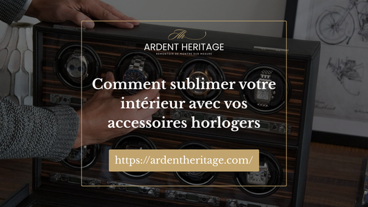 Comment sublimer votre intérieur avec vos accessoires horlogers